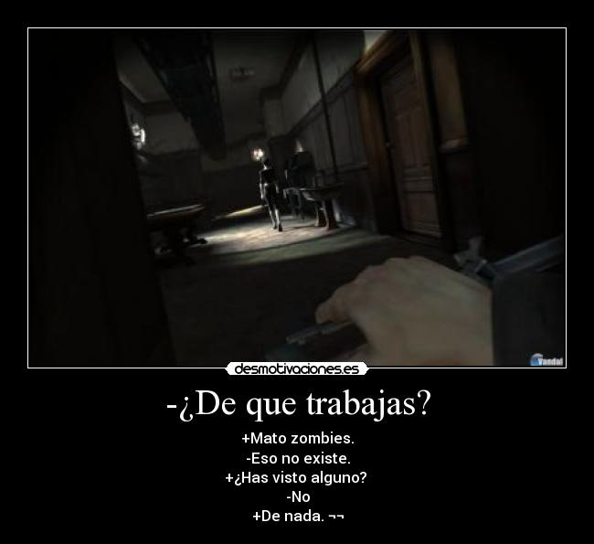 -¿De que trabajas? - 
