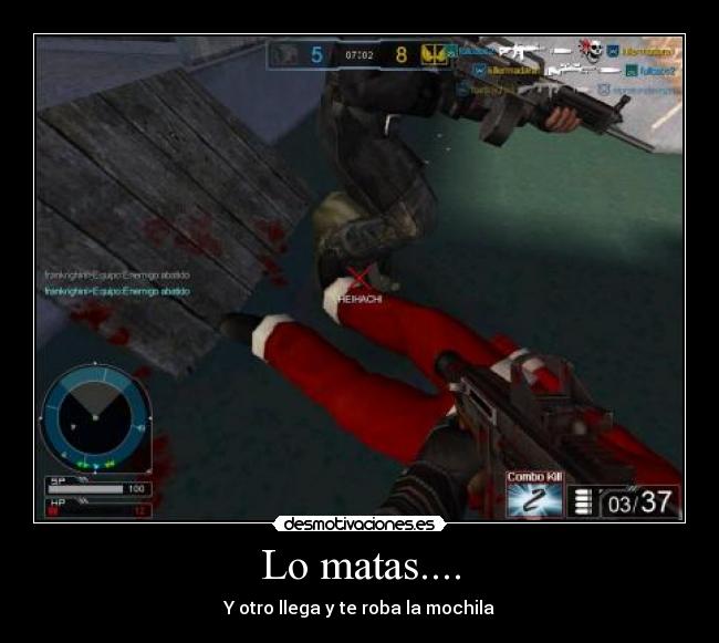 Lo matas.... - Y otro llega y te roba la mochila