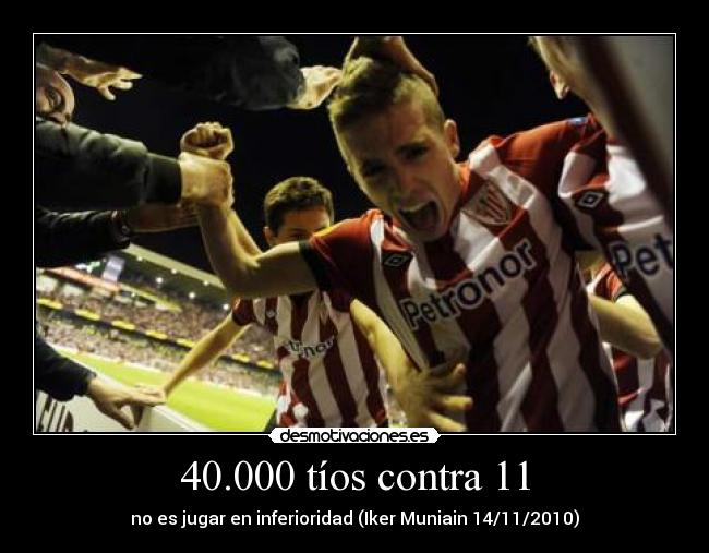 40.000 tíos contra 11 - no es jugar en inferioridad (Iker Muniain 14/11/2010)