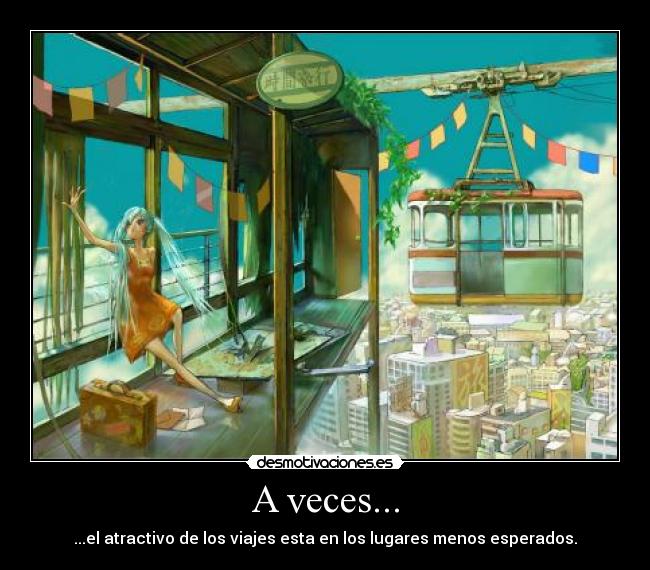 A veces... - ...el atractivo de los viajes esta en los lugares menos esperados.