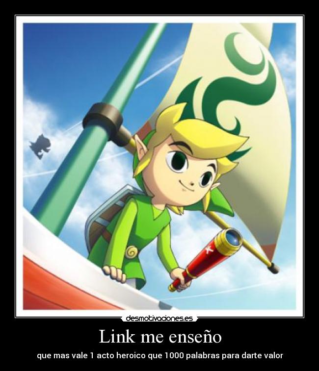 Link me enseño - que mas vale 1 acto heroico que 1000 palabras para darte valor