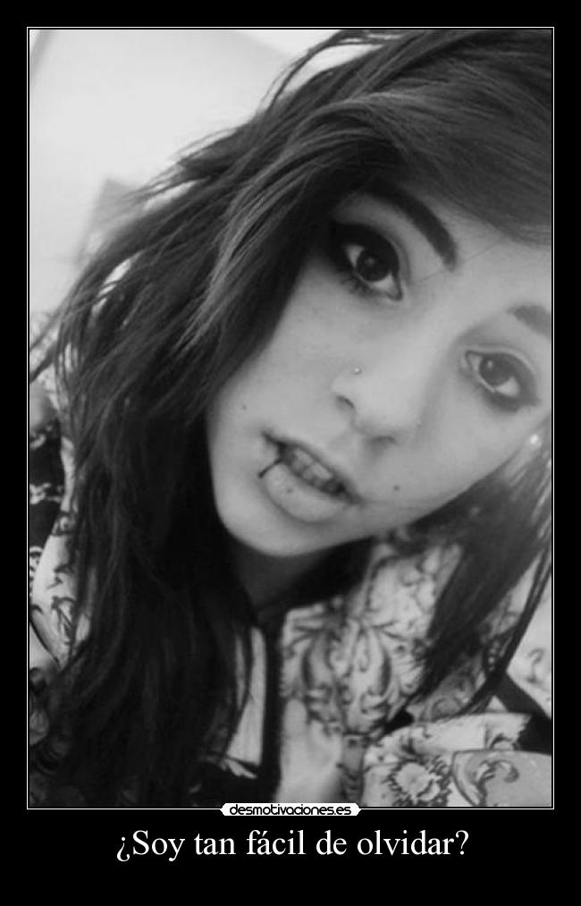 ¿Soy tan fácil de olvidar? -