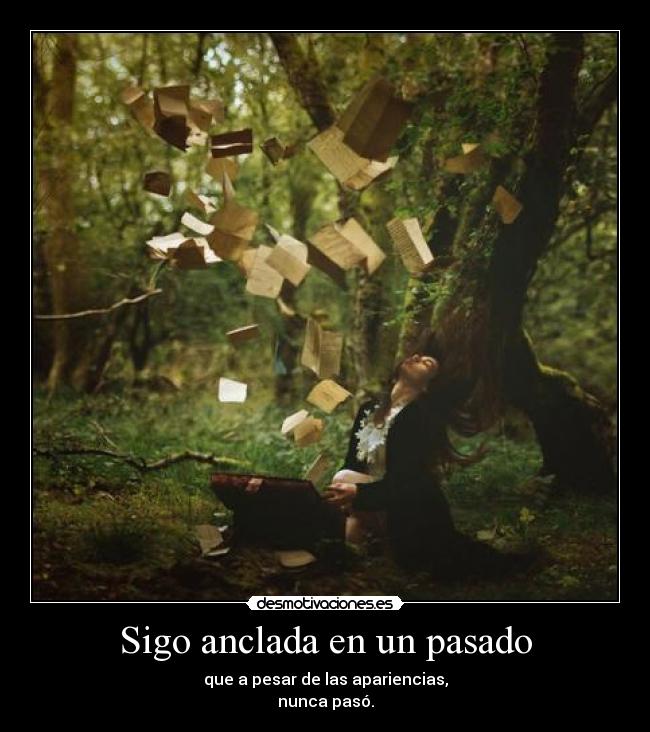 Sigo anclada en un pasado - 