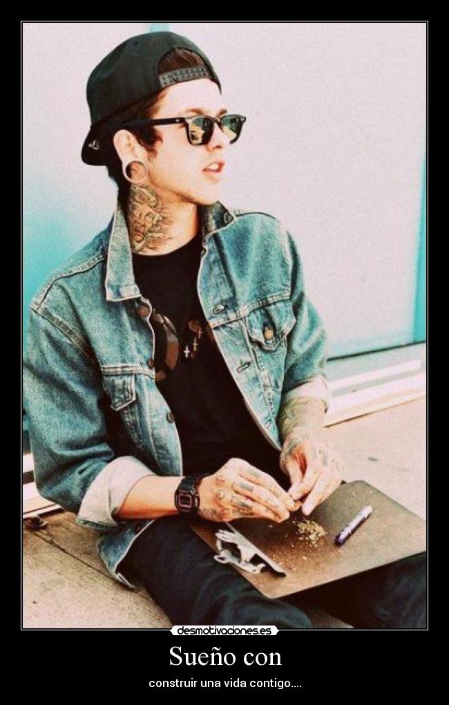 Sueño con - construir una vida contigo....