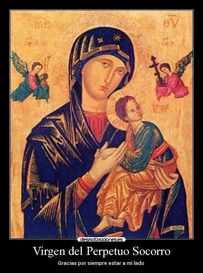 Virgen del Perpetuo Socorro - Gracias por siempre estar a mi lado