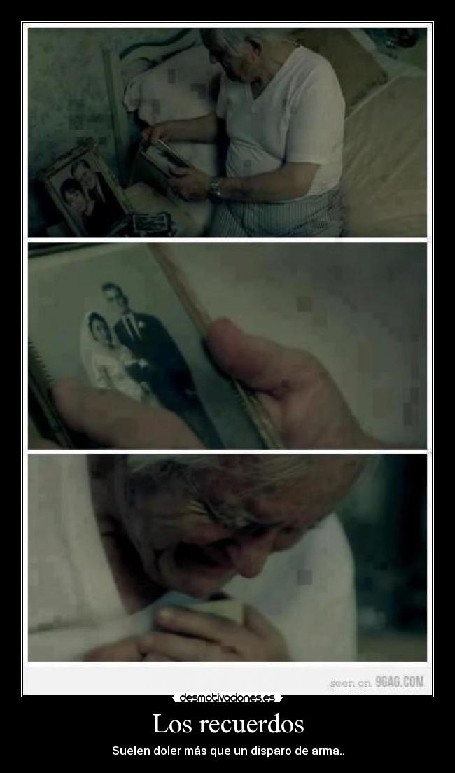 Los recuerdos - Suelen doler más que un disparo de arma..