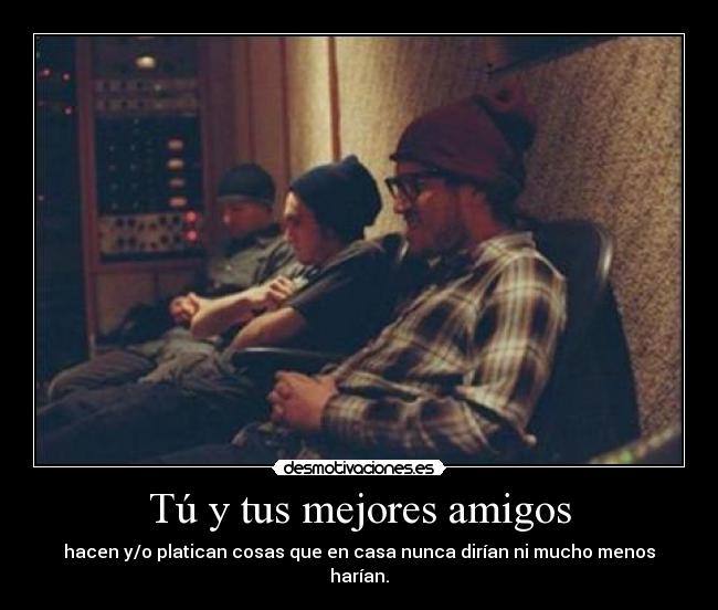 Tú y tus mejores amigos -