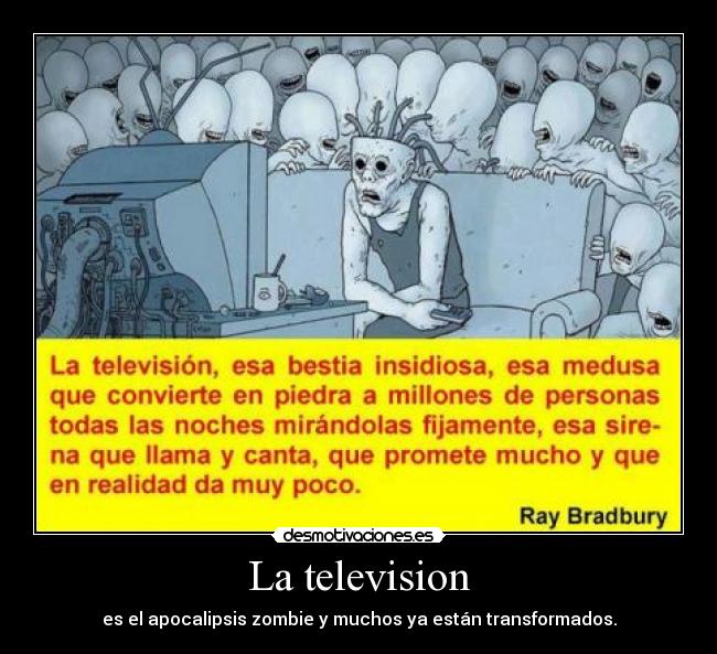 La television - es el apocalipsis zombie y muchos ya están transformados.
