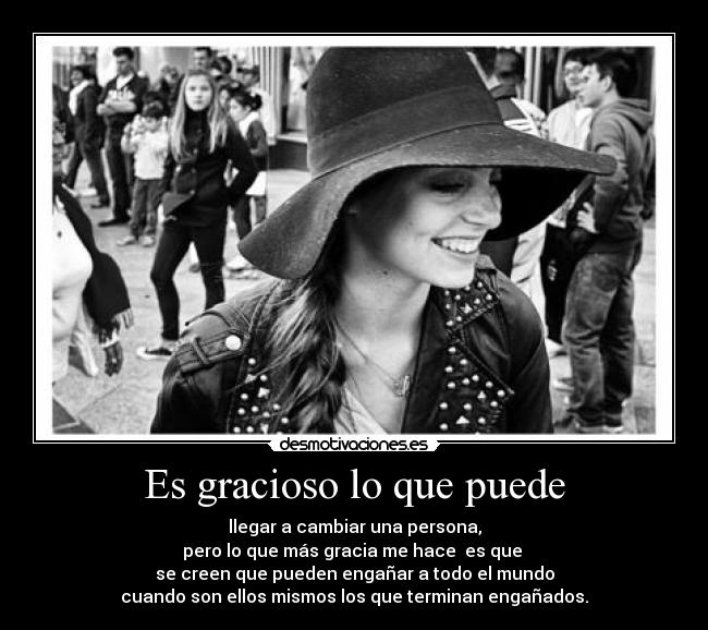 Es gracioso lo que puede -