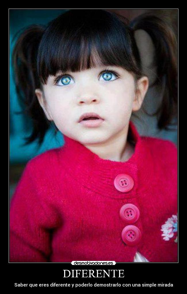 DIFERENTE - Saber que eres diferente y poderlo demostrarlo con una simple mirada