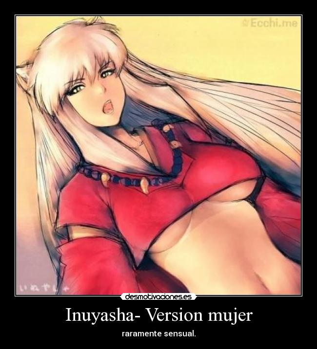 Inuyasha- Version mujer - raramente sensual.