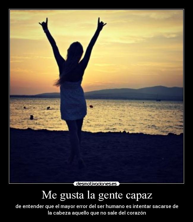 Me gusta la gente capaz -