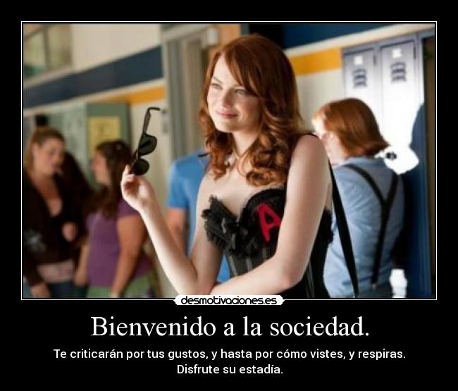 Bienvenido a la sociedad. -