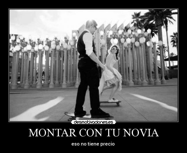 MONTAR CON TU NOVIA - 