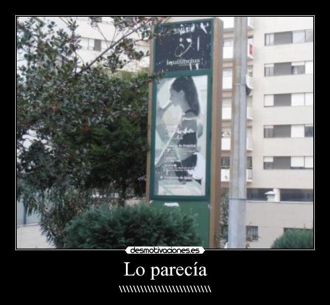 Lo parecía - \\\\\\\\\\\\\\\\\\\\\\\\\\