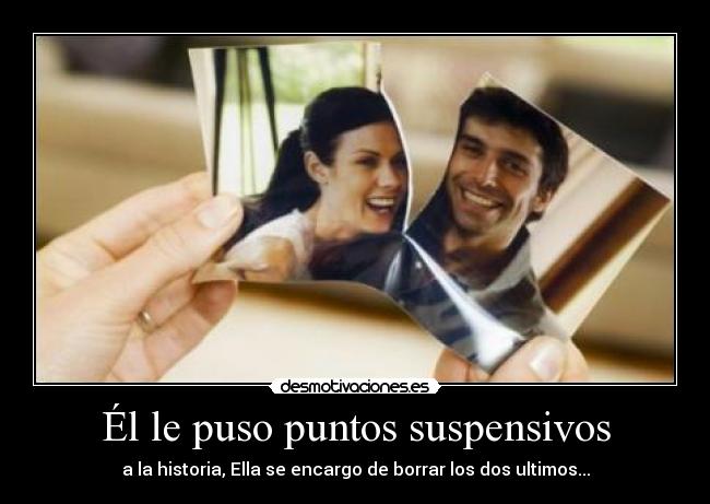 Él le puso puntos suspensivos -