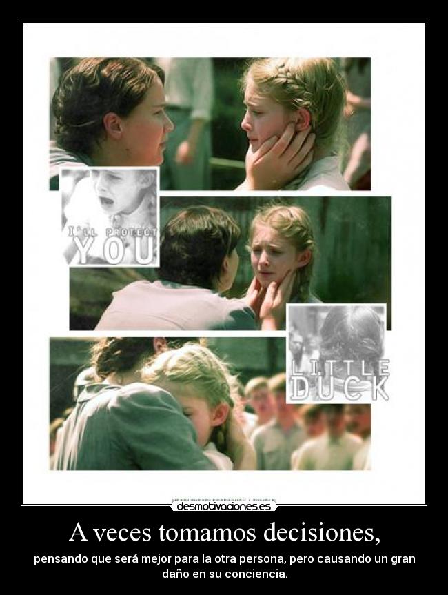A veces tomamos decisiones, - pensando que será mejor para la otra persona, pero causando un gran
daño en su conciencia.