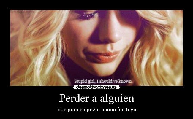 Perder a alguien - que para empezar nunca fue tuyo