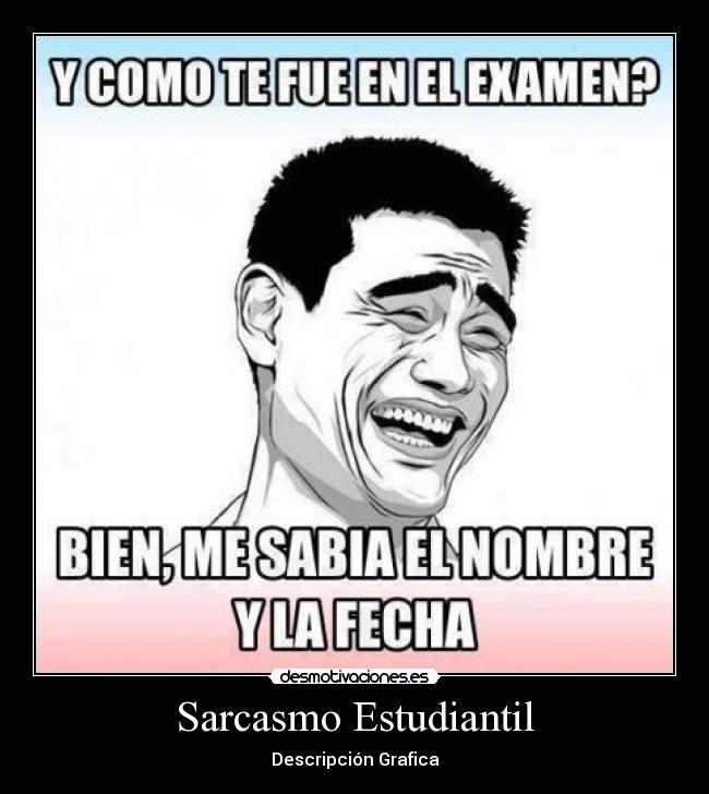 meme sarcasmos estudiante colegio notas examen desmotivaciones