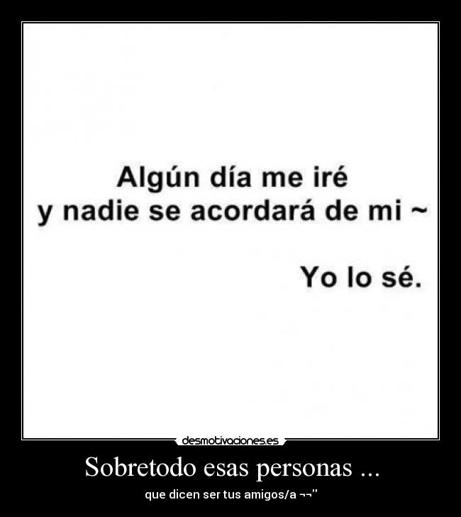 Sobretodo esas personas ... -