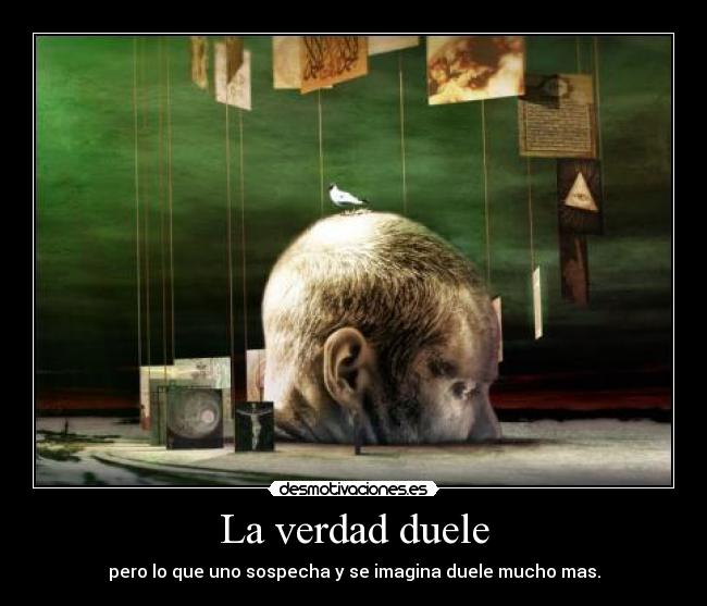 La verdad duele -