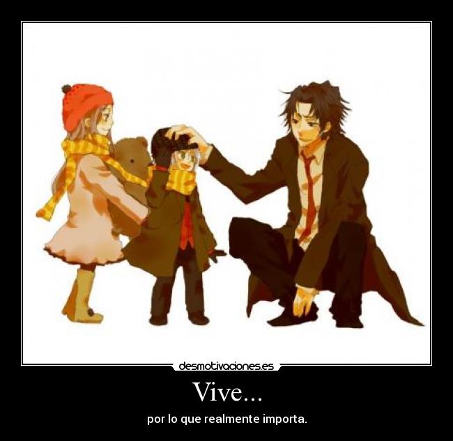 Vive... - por lo que realmente importa.