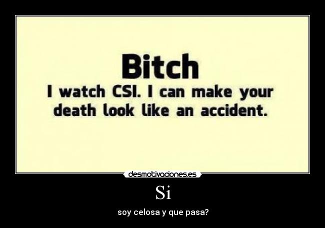 Si - soy celosa y que pasa?
