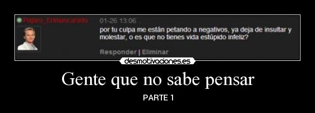 Gente que no sabe pensar - PARTE 1