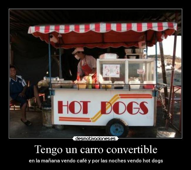 carteles tengo carro auto convertible manana cafe noche hotdogs desmotivaciones