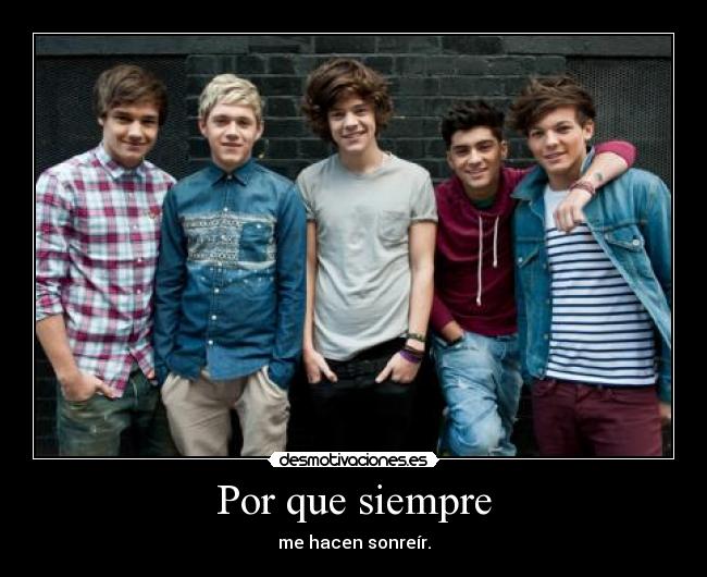 Por que siempre - me hacen sonreír.