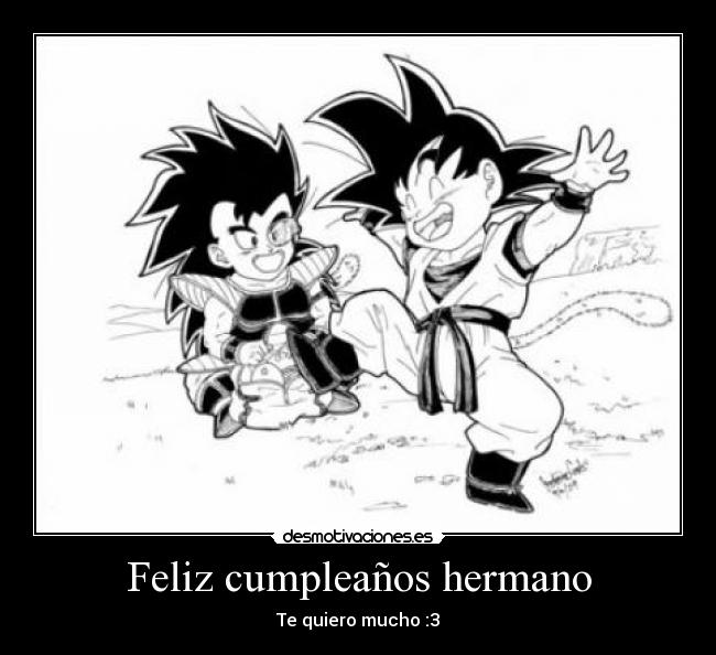 Feliz cumpleaños hermano - Te quiero mucho :3