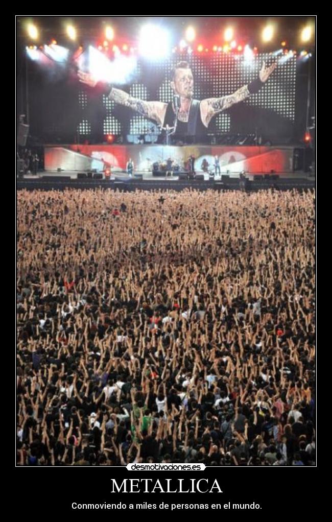 METALLICA - Conmoviendo a miles de personas en el mundo.