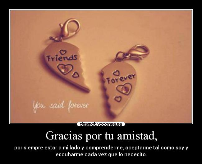 Gracias por tu amistad, | Desmotivaciones