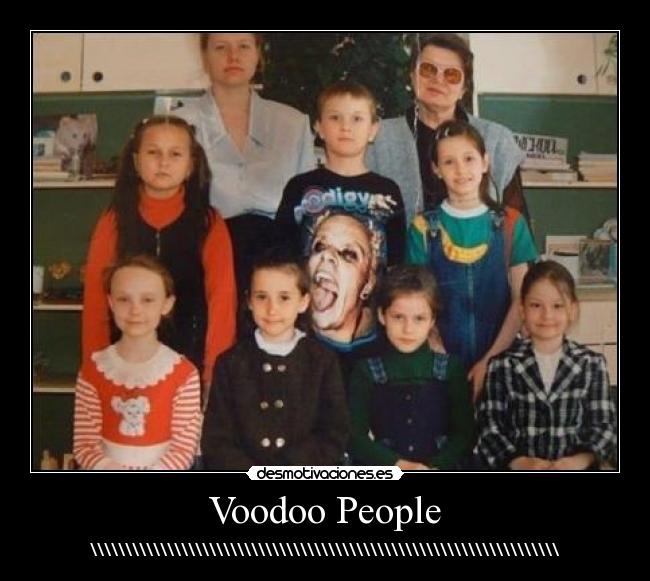 Voodoo People - \\\\\\\\\\\\\\\\\\\\\\\\\\\\\\\\\\\\\\\\\\\\\\\\\\\\\\\\\\\\\\\\\\\