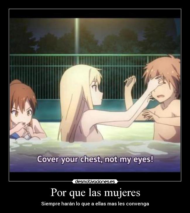 Por que las mujeres - Siempre harán lo que a ellas mas les convenga