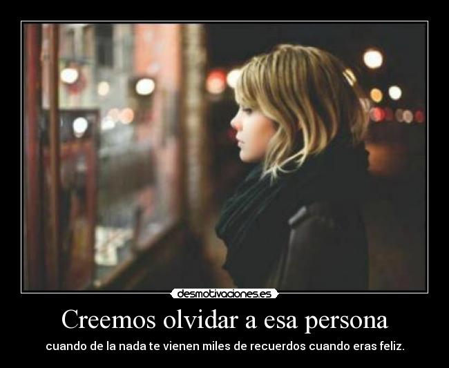 Creemos olvidar a esa persona -