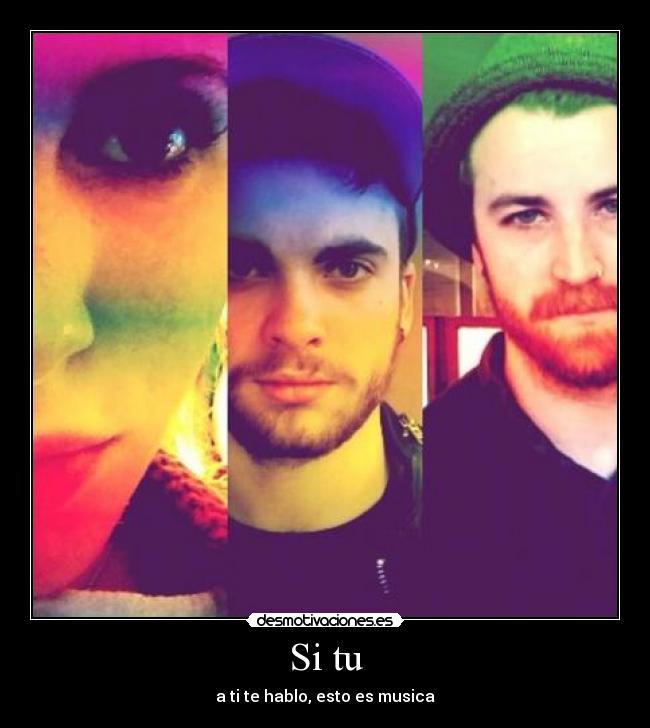 Si tu - a ti te hablo, esto es musica