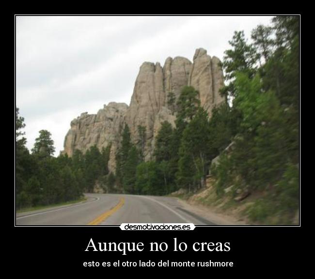 Aunque no lo creas - esto es el otro lado del monte rushmore