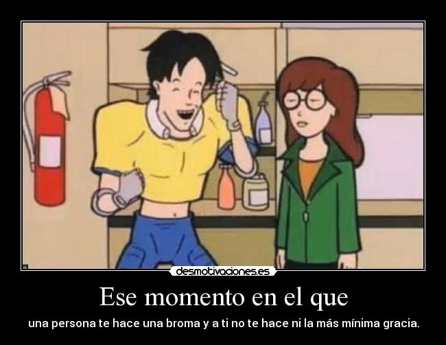 Ese momento en el que -