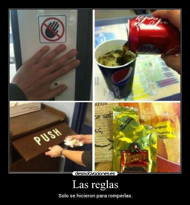 Las reglas - Solo se hicieron para romperlas.
