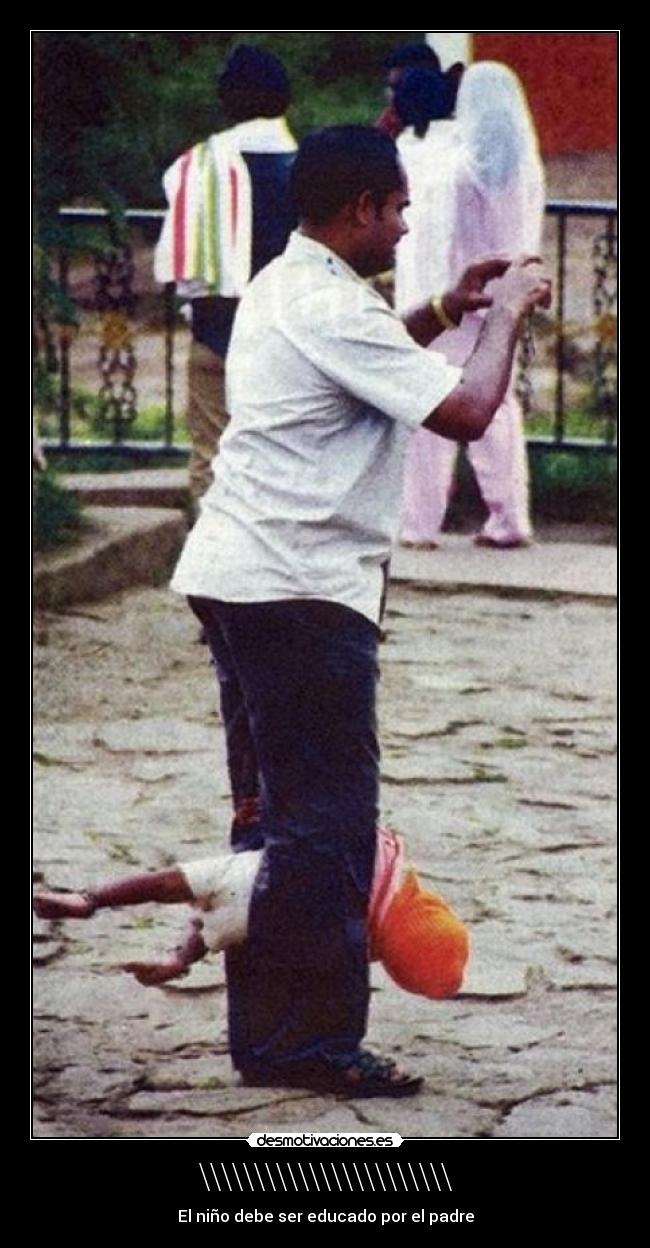 \\\\\\\\\\\\\\\\\\\\\\\ - El niño debe ser educado por el padre