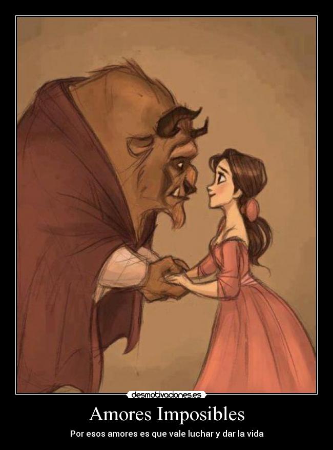 Amores Imposibles - Por esos amores es que vale luchar y dar la vida