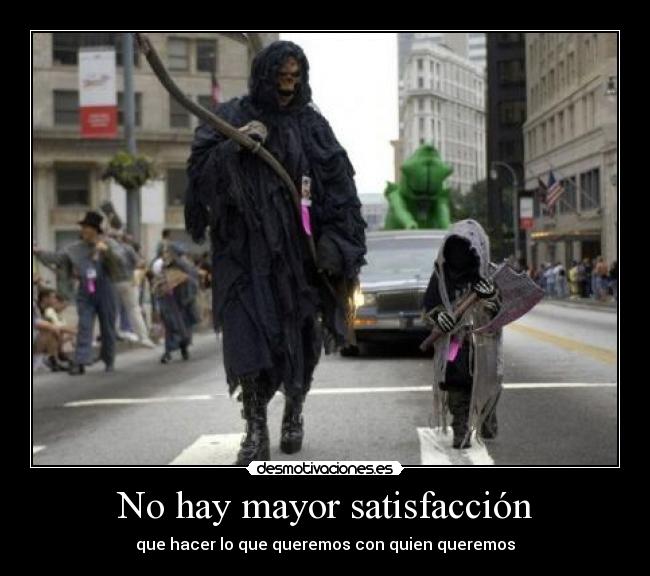 No hay mayor satisfacción - 