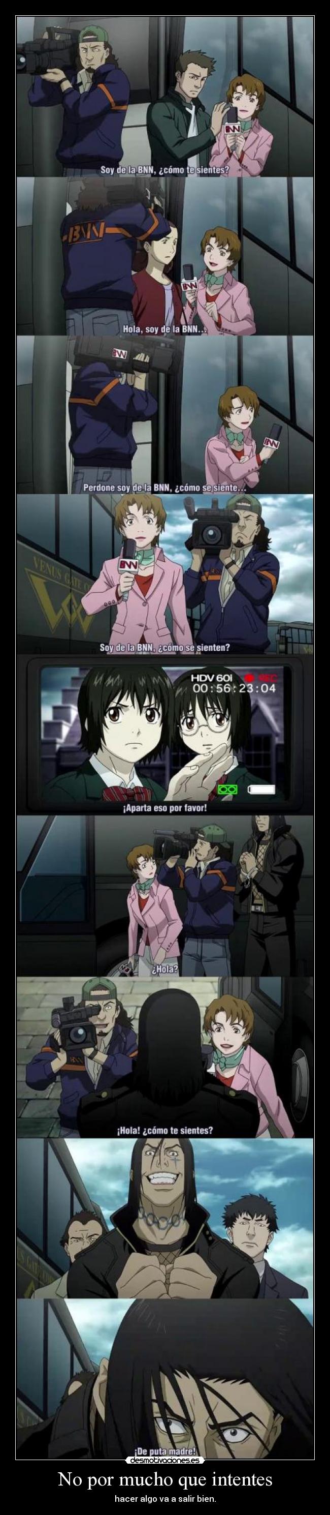 No por mucho que intentes - hacer algo va a salir bien.