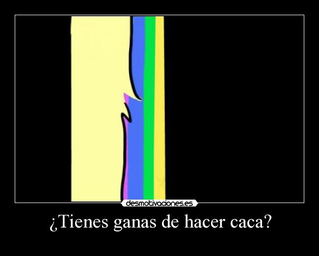 ¿Tienes ganas de hacer caca? -