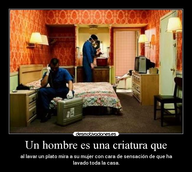 Un hombre es una criatura que - 