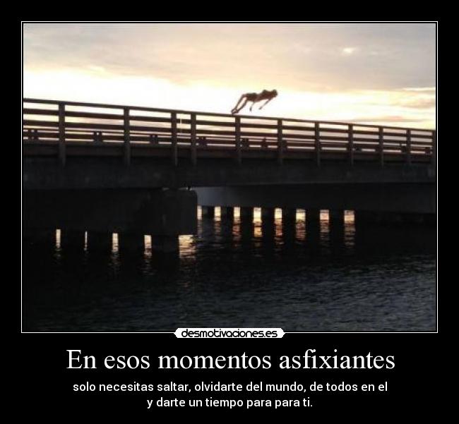 En esos momentos asfixiantes - 
