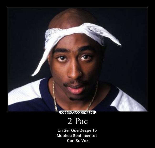 2 Pac - Un Ser Que Despertó
Muchos Sentimientos
Con Su Voz