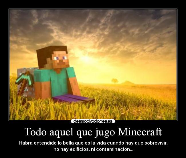 Todo aquel que jugo Minecraft -