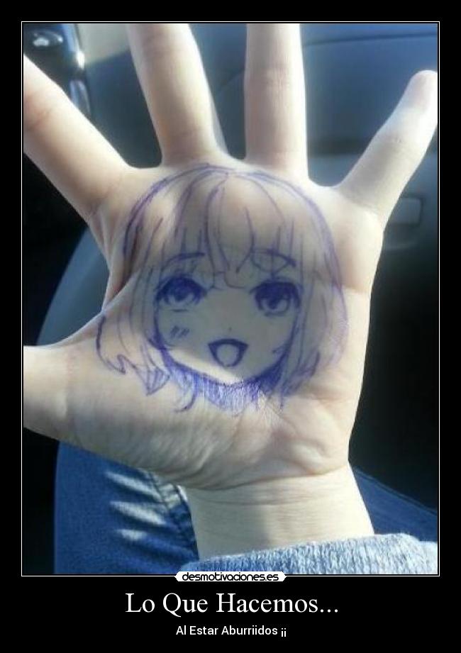 Lo Que Hacemos... - Al Estar Aburriidos ¡¡